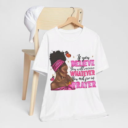 If You Believe T-Shirt